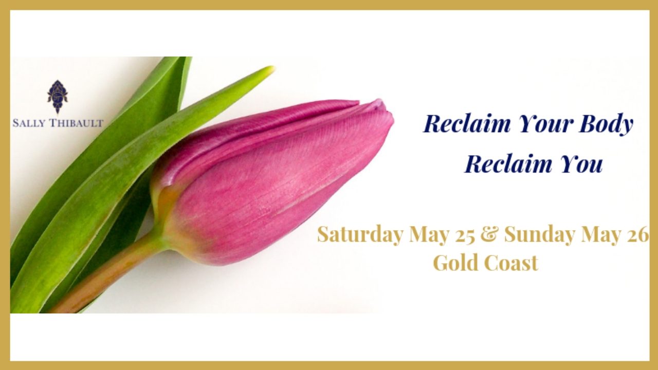 RECLAIM YOUR BODY – SATURDAY MAY 25 AND SUNDAY MAY 26 – LIMITED NUMBERS