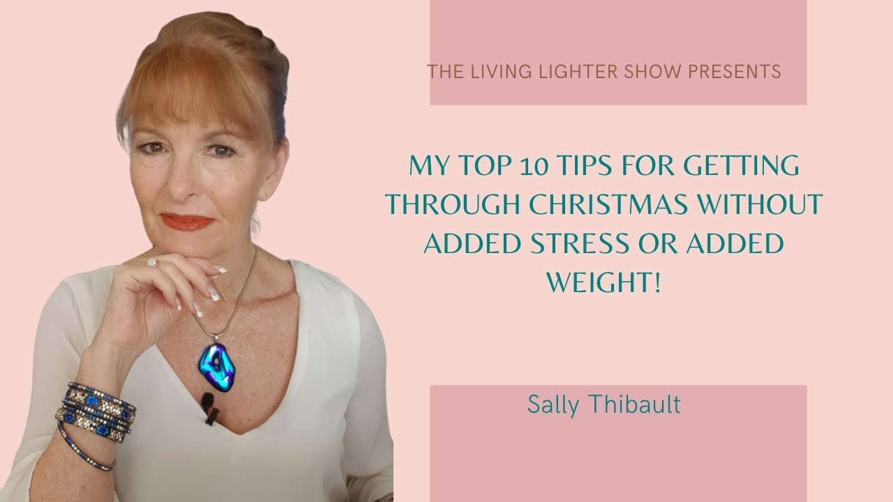 My Top 10 Tips For Getting Through Christmas Without Added Stress or Added Weight!